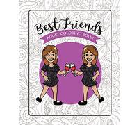 Best Friends Adult Coloring Book: Funny Best Friend Sayings and Quotes with Relaxing Patterns and Animals to Color