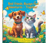 Best Friends Always Find Adventures - Together: Join Max the Dog and Luna the Cat on a Journey Full of Fun and Friendship!