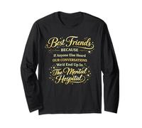 Best Friends Because if Anyone Else Heard Our Conversations Long Sleeve T-Shirt