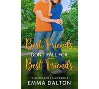 Best Friends Don’t Fall For Best Friends (Invisible Girls Club, Book 8)