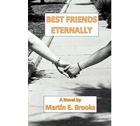 Best Friends Eternally: A Novel by Martin E. Brooks
