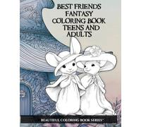 Best Friends fantasy Coloring Book, Teens and Adults: Funny magical forest, filled with fairies, mice, dragons, unicorns and castles