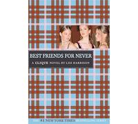 Best Friends for Never: A Clique Novel