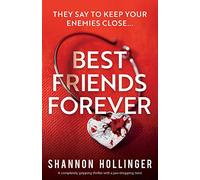 Best Friends Forever: A completely gripping thriller with a jaw-dropping twist