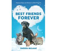 Best Friends Forever: Practical Steps and Wisdom to Ease Pet Loss