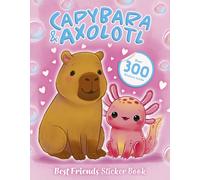 Best Friends Sticker Book: Capybara and Axolotl
