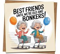 Best Friends Until We’re Old and Bonkers Funny Greeting Card - 145mm x 145mm Square - Humorous Friendship Birthday Card for Bestie, Women - Includes Kraft Envelope