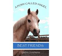 Best Friends: Volume 1 (A Pony Called Angel)