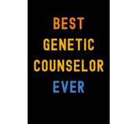 Best Genetic Counselor Ever: Lined Journal Notebook, Cute Appreciation Notebook, Best Gift For Genetic Counselor , 6x9 Inches With 120 Pages