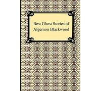 Best Ghost Stories of Algernon Blackwood