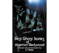 Best Ghost Stories of Algernon Blackwood (Dover Literature: Gothic/Horror Short Stories)