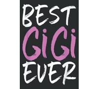 Best Gigi Ever Funny Gift Grandma Cool Mother S Day: Lined Journal Notebook, Memo Diary Subject Planner, for Travelers, Students, Office - 6" x 9", 100 Pages