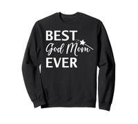 Best God Mom Ever Godmother Mothers Day God Mother Birthday Sweatshirt