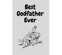 Best Godfather Ever: simple notebook gift idea for your life influential person / boss