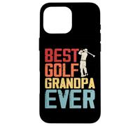 Best Golf Grandpa Ever Case for iPhone 16 Pro Max