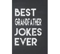 Best Grandfather Jokes Ever Notebook: Notebook for collecte and write it down the Best (Worst) Grandfather Jokes Around (funny Grandfather’s Day ... (World's Best Grandfather Jokes Collection)