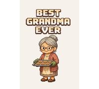 Best Grandma Ever: Retro Pixel Art Notebook for the World’s Greatest Grandmother: Cute Pixel Art Grandma Journal | 120 Lined Pages | 6x9 Inches | ... Day, Birthdays, and Christmas from Grandkids