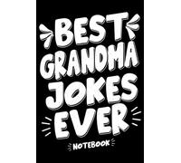 Best Grandma Jokes Ever Notebook: collect and write it down the Best (Worst) Grandma Jokes Around (funny Grandma’s ... (World's Best Grandma Jokes Collection)