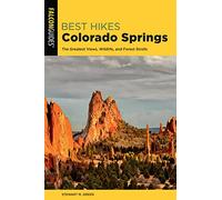 Best Hikes Colorado Springs: The Greatest Views, Wildlife, and Forest Strolls, Second Edition (Best Hikes Near Series)