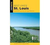 Best Hikes St. Louis: Simple Strolls, Day Hikes, and Longer Adventures (Best Hikes Near)