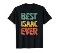 Best Isaac Ever Shirt Funny Personalized First Name Isaac T-Shirt