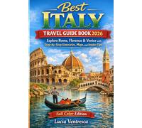 Best Italy Travel Guide Book 2026: Explore Rome, Florence & Venice with Step-by-Step Itineraries, Maps, and Insider Tips