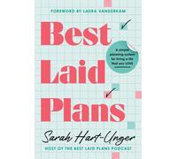 Best Laid Plans : A Simple Planning System for Living a Life That You Love