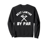 Best Lawyer by par funny golfing joke Sweatshirt