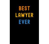 Best Lawyer Ever: Lined Journal Notebook, Cute Appreciation Notebook, Best Gift For Lawyer , 6x9 Inches With 120 Pages