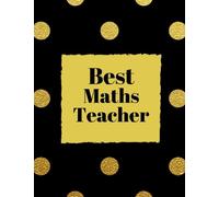 Best Maths Teacher: Best Thank You Appreciation Gift, Journal Lined Notebook, Exercise Book, Jotter Planner, Composition Book, Keepsake Ruled Memory ... Volume 10 (Teachers Appreciation Gifts)