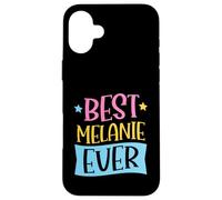 Best Melanie Ever Matching Personalized First Name Case for iPhone 16 Plus