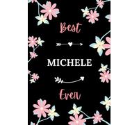 Best MICHELE ever: Pretty Notebook MICHELE women - 6x9 lined pages - girl appreciation gift for MICHELE personalized name with Flowers