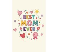 Best Mom Ever: Fun & Colorful Daily Planner for Super Moms: Cheerful 60-Page Organizer with Whimsical Art, Daily Notes & To-Do Lists