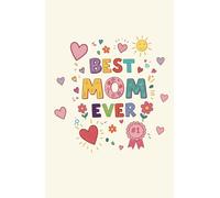 Best Mom Ever: Fun & Colorful Daily Planner for Super Moms: Cheerful 60-Page Organizer with Whimsical Art, Daily Notes & To-Do Lists