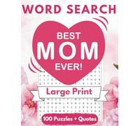 Best Mom Ever Large Print Word Search: 100 Heartwarming Word Search Puzzles with Uplifting Quotes About Motherhood | The Perfect Gift for Adults, Seniors, Grandma, and Mom Young at Heart
