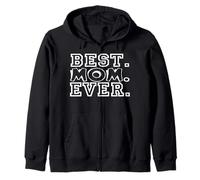 Best Mom Ever Mothers Day Mom Appreciation Quote Zip Hoodie