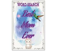 Best Mom Ever Word Search puzzle: Word Search Puzzles with Easy to Read Print and Quotes about Moms, The best Mom, Everything Mom, and more| 6x9 ... … Gift for Vacation, Holidays, and Relaxation