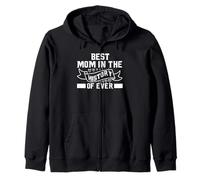 Best Mom in History Appreciation Zip Hoodie
