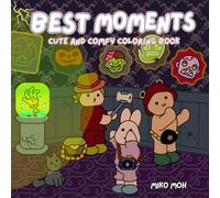 Best Moments: Coloring Book for Adults & Teens Featuring Little Friends and Lovely Creatures in Cozy Hygge Moments, Spooky Fun & Daily Adventures