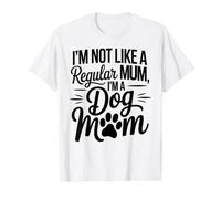 Best Mum Ever I'm Not Like A Regular Mummy I'm A Dog Mum Value Graphic T-Shirt, Men, White, L
