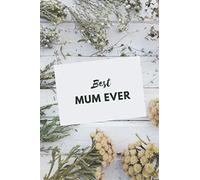 Best Mum Ever: Mother's Day Notebook, Journal, Diary (110 Pages, Blank, 6 x 9)