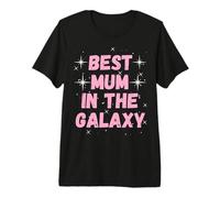 Best Mum in the Galaxy - Mother's Day Present for Her Premium T-Shirt