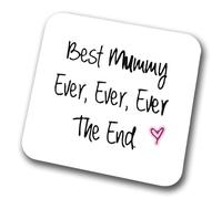 Best Mummy Ever The End Coaster