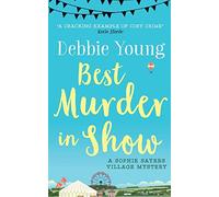 Best Murder in Show: A Sophie Sayers Village Mystery: Volume 1