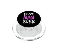 Best Nan Ever Family Cool Funny PopSockets PopGrip for MagSafe