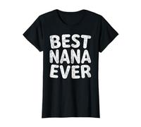 Best Nana Ever Shirt Funny Mother's Day Christmas T-Shirt