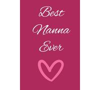 'Best Nanna Ever' Notebook/ Notary Journal. Mothers day/ Birthday Gift for Nanna.