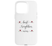 Best Neighbor ever Typography Neighborhood Case for iPhone 15 Pro Max