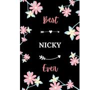 Best NICKY ever: Pretty Notebook NICKY women - 6x9 lined pages - girl appreciation gift for NICKY personalized name with Flowers
