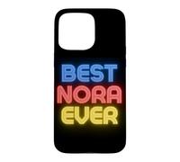 Best Nora Ever - Funny Nora Name - Nora Case for iPhone 15 Pro Max